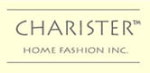 Charister Home Fashion: The Charister Home Fashion linen collection is a line of bedding that exhibits an uncommon quality and elegance designed with your comfort and enjoyment in mind. All the products are lovingly manufactured in Canada with exceptionally fine workmanship and attention to detail. Each pattern's uniqueness is apparent in the special touches added to all our products. Our selection includes a wide choice of fabrics, colors, and styles to meet your individual tastes and lifestyle. The fabrics used by our designer are from some of the finest mills in Europe and the U.S. resulting in the perfect dream bedroom for you. The product line includes complete sets of bed linens, cushions and accessories, window treatments, and bathroom accessories so that even the most discerning customer can create a singular theme throughout their bedroom. Our products represent an uncompromising commitment to quality and workmanship in designs that communicate your sense of style.